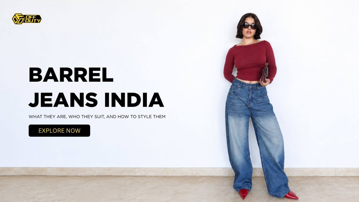 Barrel Jeans India: What They Are, Who They Suit, and How to Style Them