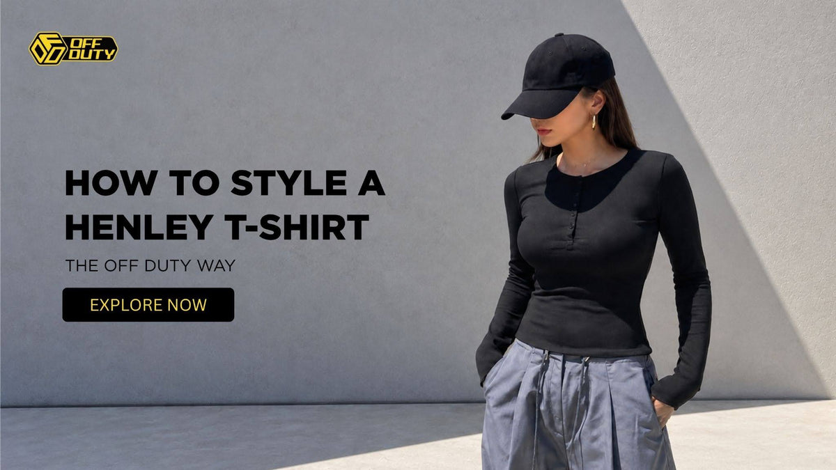 How to Style a Henley T-Shirt: The Off Duty Way