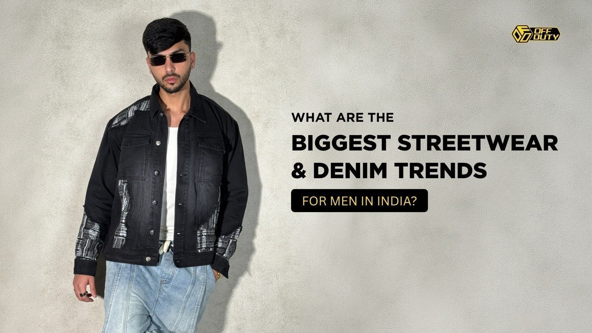 What Are the Biggest Streetwear & Denim Trends for Men in India?